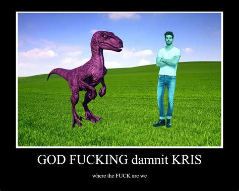 Deltareal Life God Fucking Damnit Kris Where The Fuck Are We