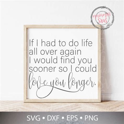 If I Had To Do Life All Over Again I Would Find You Sooner Etsy