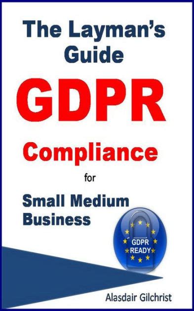 The Layman S Guide Gdpr Compliance For Small Medium Business By