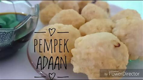 Resep Pempek Adaan Pempek Super Lembut Youtube