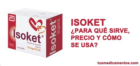 Para Qu Sirve Isoket Dosis Precio Y C Mo Se Usa