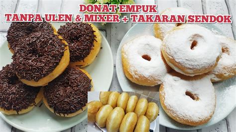 RESEP DONAT EMPUK TANPA ULEN TANPA MIXER TAKARAN SENDOK DONAT EMPUK