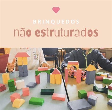 Brinquedos N O Estruturados O Que S O E Qual A Sua Import Ncia No