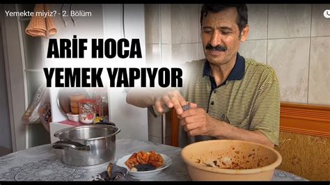 ARİF HOCA YEMEK YAPIYOR RIDVAN KEVREK YEMEK YARIŞMASI YouTube