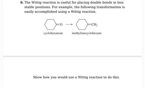 Solved The Wittig Reaction Is Useful For Placing Double Chegg