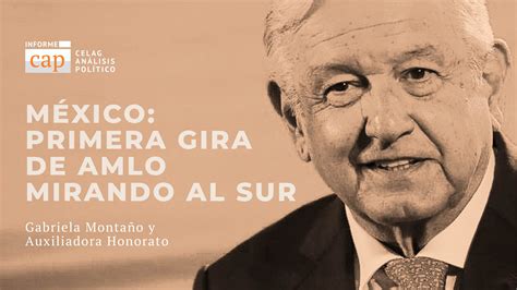 México Primera Gira De Amlo Mirando Al Sur — Celag