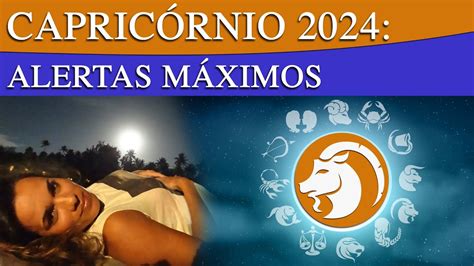 CAPRICÓRNIO 2024 ALERTAS MÁXIMOS Está sentido já