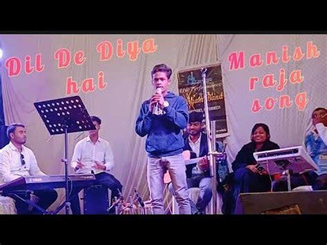 Dil De Diya Hai Manish Raja Song Youtube