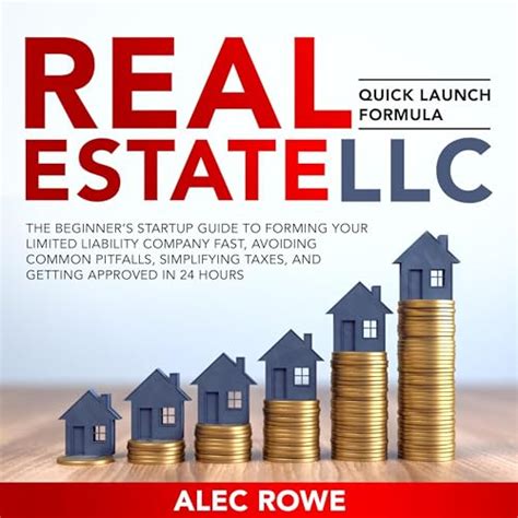 Real Estate Llc Quick Launch Formula The Beginners Startup Guide To