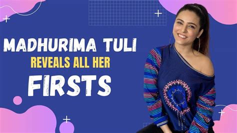 All My Firsts Ft Bigg Boss 13 S Madhurima Tuli I Was 20 When Came