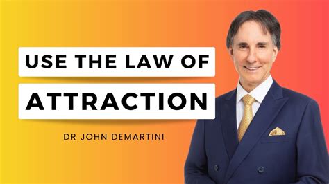 How To Use The Law Of Attraction Dr John Demartini Youtube