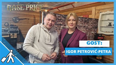 Naše Priče 2 Igor Petrović Petra Youtube