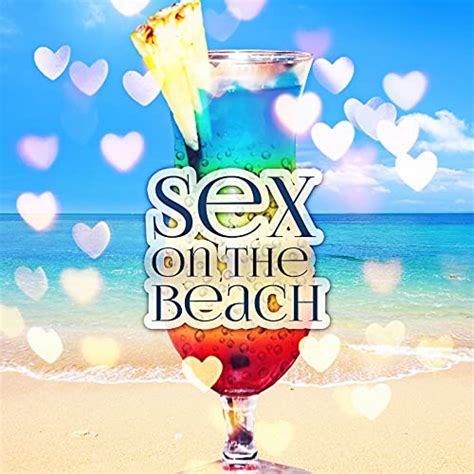 Sex On The Beach Summertime Beach Party Electronic Music