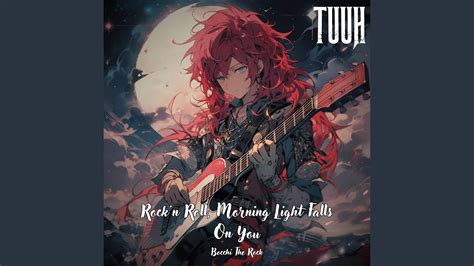 Rock N Roll Morning Light Falls On You Bocchi The Rock YouTube Music