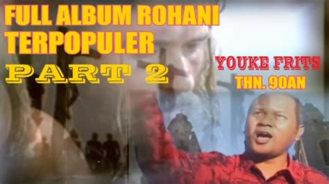 FULL ALBUM ROHANI TERPOPULER YOUKE FRITZ Thn 90an Part 2 YouTube