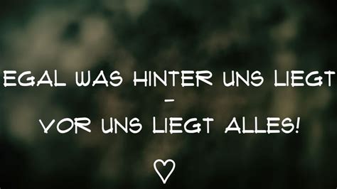 Egal Was Hinter Uns Liegt Vor Uns Liegt Alles Spr Ch Zitate Quotes