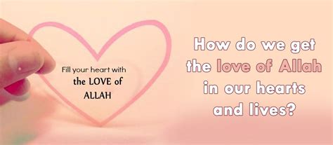 How Do We Get The Love Of Allah In Our Hearts And Lives Jannat Al Quran