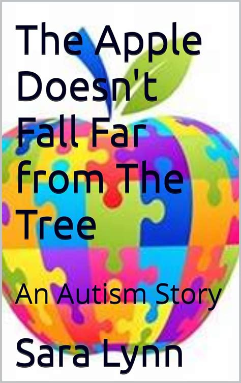 The Apple Doesnt Fall Far From The Tree An Autism Story