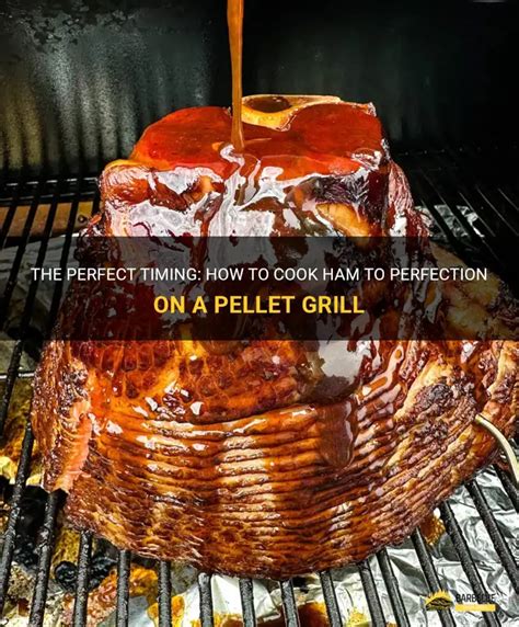 The Art Of Grilled Perfection: Mastering The Ultimate Ham Cooking Time