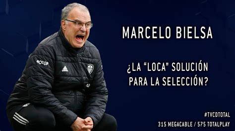 MARCELO BIELSA LA LOCA SOLUCIÓN PARA LA SELECCIÓN SELECCIÓN