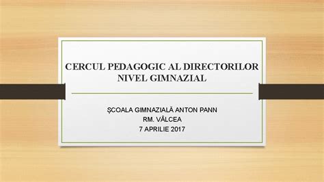 CERCUL PEDAGOGIC AL DIRECTORILOR NIVEL GIMNAZIAL COALA GIMNAZIAL