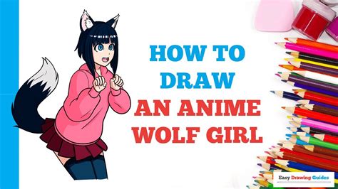 How To Draw An Anime Wolf Girl Easy Step By Step Drawing Tutorial For Beginners Youtube