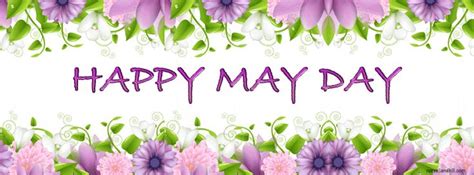 Its May Day Facebook Cover Happy May Cover Photos