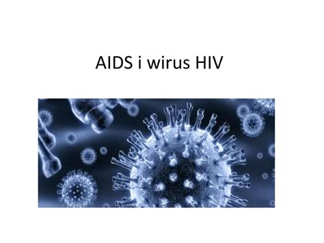 AIDS I Wirus HIV Ppt Pobierz