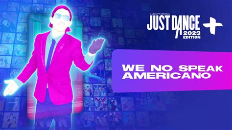 Just Dance 2023 Edition We No Speak Americano By Hit The Electro