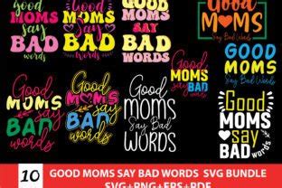 Good Moms Say Bad Words SVG Bundle Graphic By DigiGrove Creative Fabrica