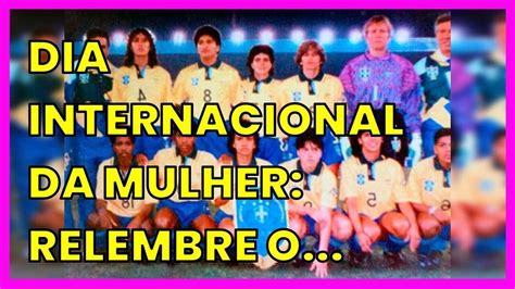 DIA INTERNACIONAL DA MULHER RELEMBRE O DESENVOLVIMENTO DO FUTEBOL