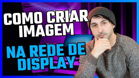 Como Criar Imagens Para Rede Display No Google Ads Criativos Para