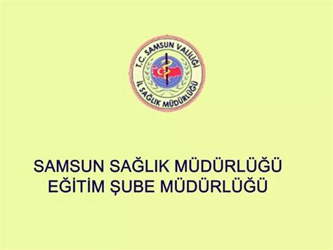 Ppt Samsun Saglik M D Rl G Egitim Sube M D Rl G Powerpoint