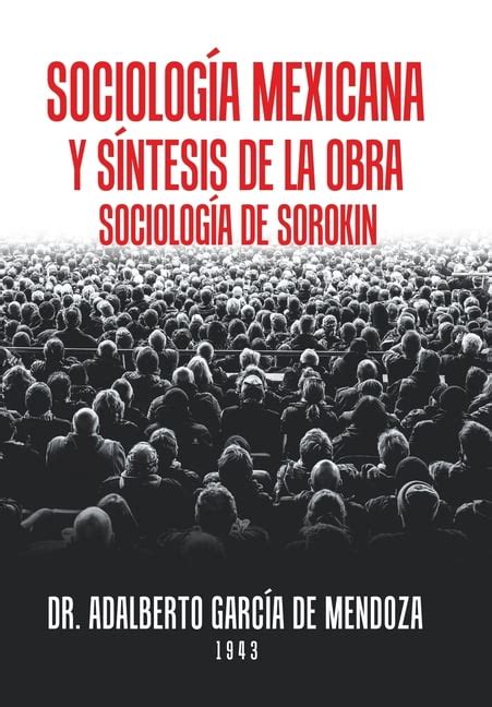 Sociolog A Mexicana Y S Ntesis De La Obra Sociolog A De Sorokin