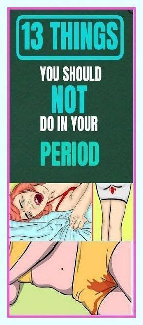 13 Things You Should Never Ever Do During Your Period Healthy Beauty