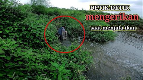 Detik Mengerikan Saat Jala Ikan Di Muara Sungai Untung Masih Dapat