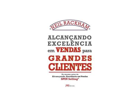 Alcançando Excelência Em Vendas Para Grandes Clientes do Mesmo Autor