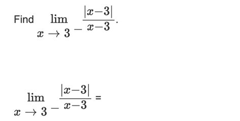 Solved Find Limx→3x−3∣x−3∣ Limx→3−x−3∣x−3∣