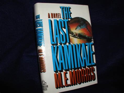 The Last Kamikaze A Novel By Morris M E Good To Worn Age Marks