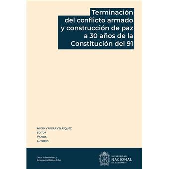 Terminaci N Del Conflicto Armado Y Construcci N De Paz A A Os De La