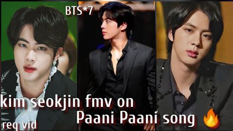 Req Vid💜bts Kim Seokjin Fmv On Hindi Song💜paani Paani Ft Badshah And Aastha🔥jin Hot Fmv On Paani