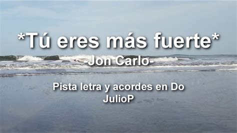 T Eres M S Fuerte Jon Carlo Pista Letra Y Acordes En Do Youtube