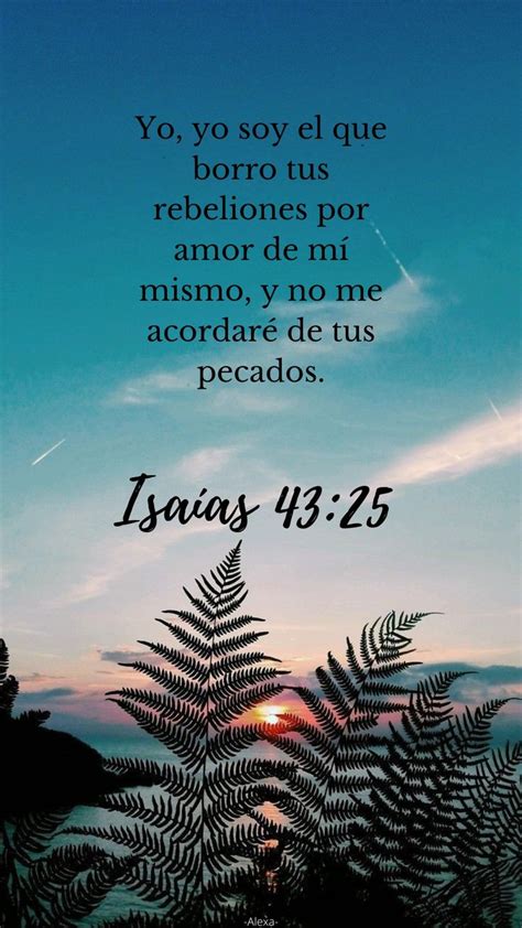 Isaías 43 25 Versículos Bíblicos Textos Biblicos De Animo Frases Cristianas De Animo