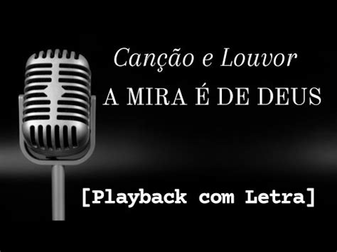 Letra De Canção And Louvor A Mira É De Deus - A Mira é de Deus- Canção e Louvor [Playback com Letra] - YouTube