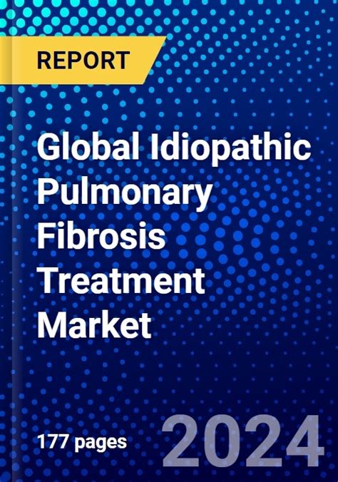 Global Idiopathic Pulmonary Fibrosis Treatment Market 2023 2028