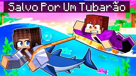 Fui Salvo Pela Garota Tubar O No Minecraft Youtube