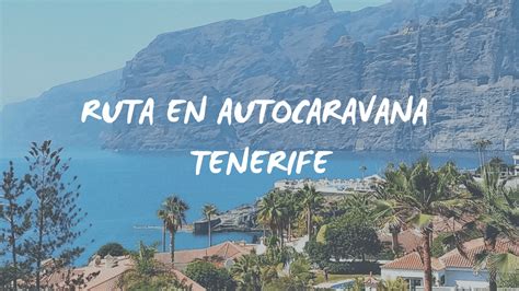 La Mejor Ruta En Autocaravana Por Tenerife Vansalteados