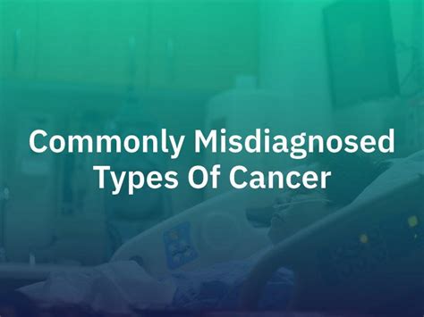 Commonly Misdiagnosed Types Of Cancer