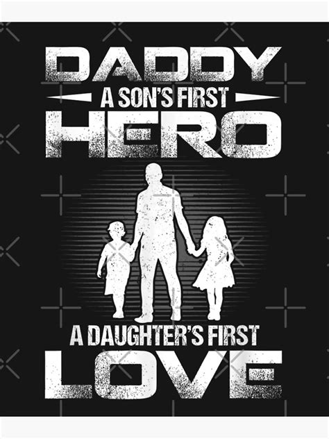 Father Day Daddy Sons First Hero Daughters First Love Poster By Jocelyndieula Redbubble