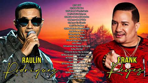 BACHATA ROMANTICA MIX RAULIN RODRIGUEZ Y FRANK REYES SUS MEJORES ÉXITOS